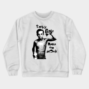 Fancy Girls Make Me Weak Crewneck Sweatshirt